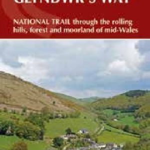 Walking Glyndwr's Way - A National Trail Through Mid-Wales