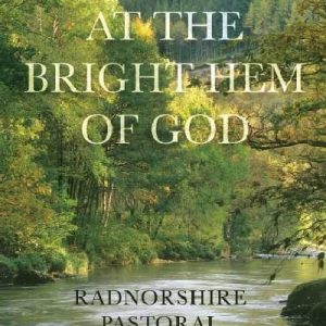 At the Bright Hem of God  Radnorshire Pastoral