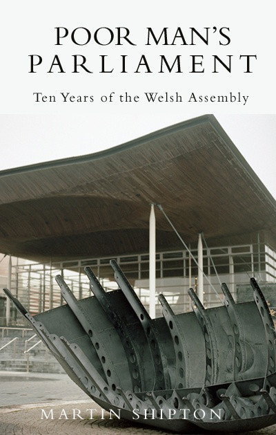 Poor Man's Parliament - Ten Years of the Welsh Assembly