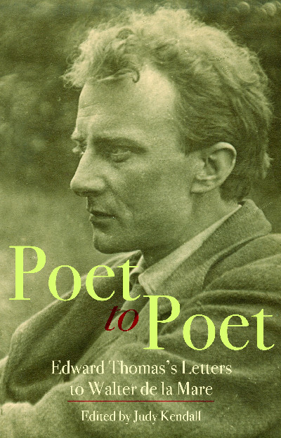 Poet to Poet - Edward Thomas's Letters to Walter De La Mare