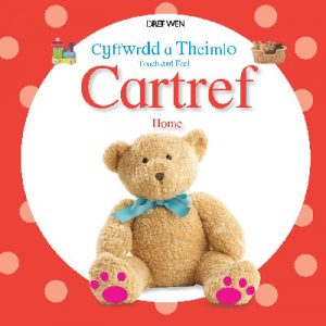 Cyffwrdd a Theimlo/Touch and Feel: Cartref/Home