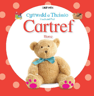 Cyffwrdd a Theimlo/Touch and Feel: Cartref/Home