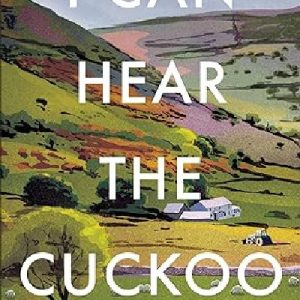 I Can Hear the Cuckoo - Life in the Wilds of Wales