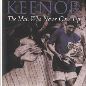 Fred Keenor - The Man Who Never Gave Up