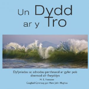 Un Dydd ar y Tro - Dyfyniadau ac Adnodau Perthnasol ar Gyfer Pob Diwrnod o'r Flwyddyn