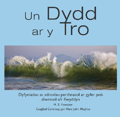 Un Dydd ar y Tro - Dyfyniadau ac Adnodau Perthnasol ar Gyfer Pob Diwrnod o'r Flwyddyn