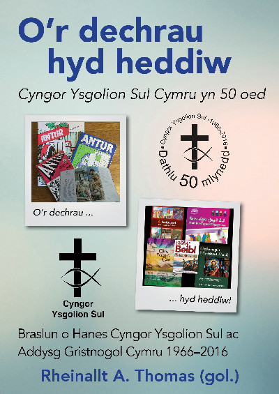 O'r Dechrau hyd Heddiw - Cyngor Ysgolion Sul Cymru yn 50 Oed