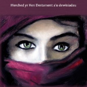 Codi'r Llen - Merched yr Hen Destament a'u Dewisiadau