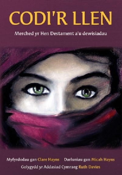 Codi'r Llen - Merched yr Hen Destament a'u Dewisiadau