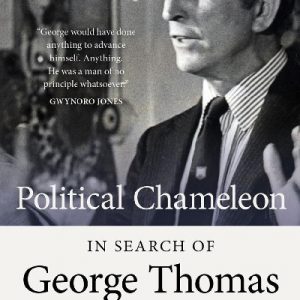 Political Chameleon - in Search of George Thomas