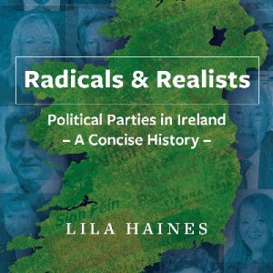 Radicals & Realists - Political Parties in Ireland, The - Concise History, A