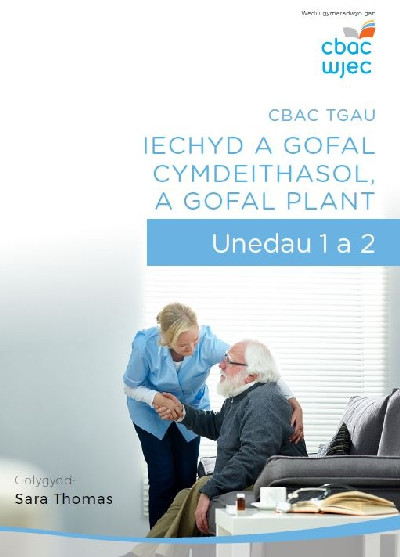 CBAC TGAU Iechyd a Gofal Cymdeithasol, a Gofal Plant - Unedau 1 a 2