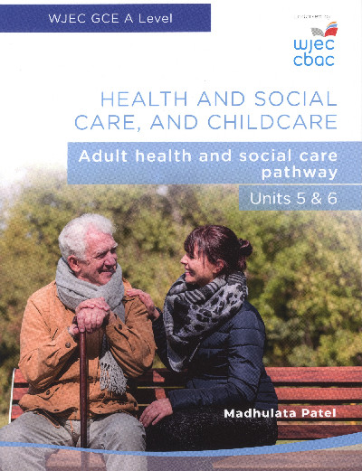 WJEC GCE A Level Health and Social Care, and Childcare - Adult Health and social care pathway