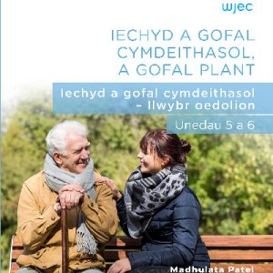CBAC TAG Safon Uwch: Iechyd a Gofal Cymdeithasol, A Gofal Plant - Iechyd a Gofal Cymdeithasol - Llwybr Oedolion, Unedau 5 a 6