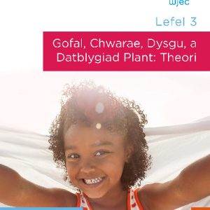 Lefel 3 - Gofal, Chwarae, Dysgu, A Datblygiad Plant: Theori. CBAC