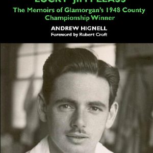 Lucky Jim - The Memoirs of Jim Pleass, A Glamorgan County Championship Hero of 1948