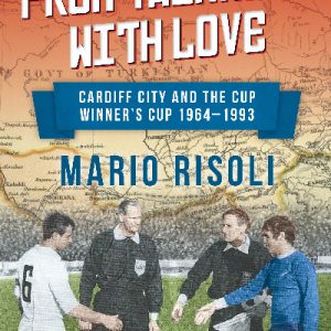 From Tashkent with Love - Cardiff City and the Cup Winners 1964-1993