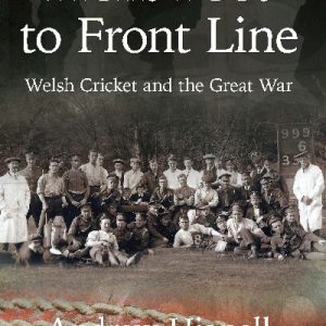 Front Foot to Front Line - Welsh Cricket and the Great War