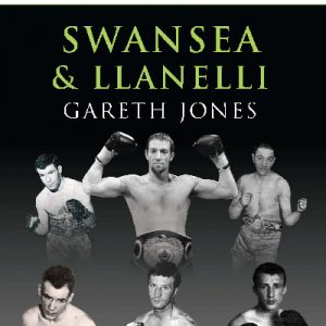 Boxers of Wales, The: Swansea and Llanelli