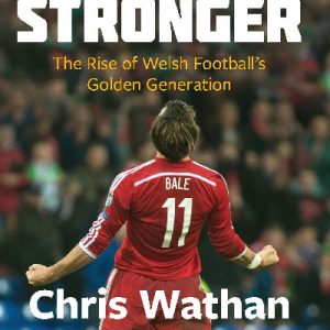 Together Stronger - The Rise of Welsh Football's Golden Generation