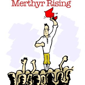 Dic Penderyn and the Merthyr Rising