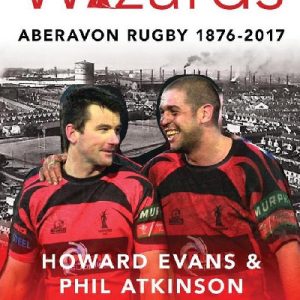 The Wizards - Aberavon Rugby 1876-2017