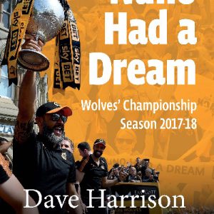 Nuno Had a Dream - Wolves' Championship Season 2017-18