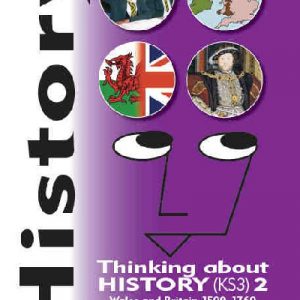 History - Thinking About History (KS3) 2, Wales and Britain 1500-1760