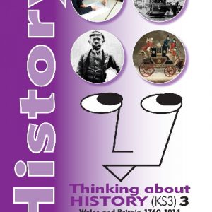 History - Thinking About History (KS3) 3, Wales and Britain 1760-1914