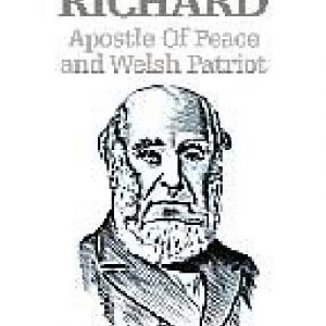 Henry Richard, Apostle of Peace and Welsh Patriot