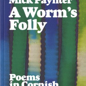Worm's Folly, A - Poems in Cornish