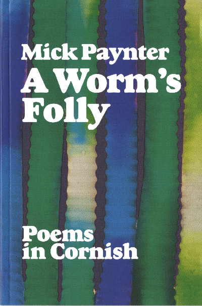 Worm's Folly, A - Poems in Cornish