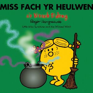 Llyfrau Mr Men a Miss Fach: Miss Fach yr Heulwen a'r Wrach Ddrwg