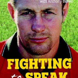 Fighting to Speak - Rugby, Rage and Redemption