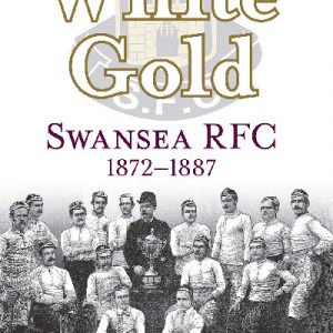 White Gold - Swansea RFC 1872-1887
