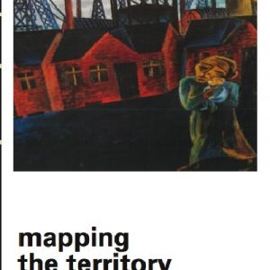 Library of Wales: Mapping the Territory - Critical Approaches to Welsh Fiction in English