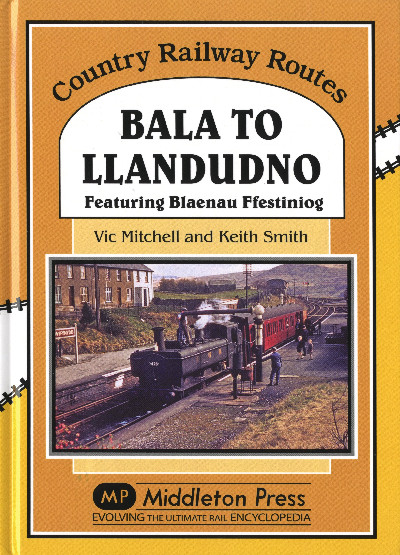 Country Railway Routes: Bala to Llandudno - Featuring Blaenau Ffestiniog