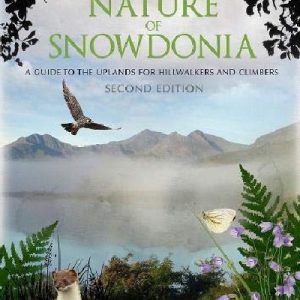 Nature of Snowdonia - A Guide to the Uplands for Hillwalkers and Climbers