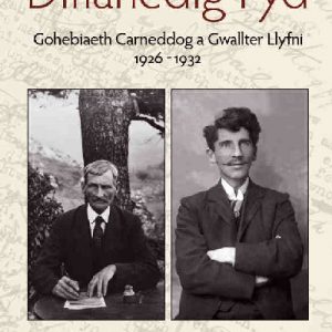 Diflanedig Fyd - Gohebiaeth Carneddog a Gwallter Llyfni, 1926-1932