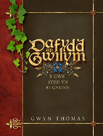 Dafydd Ap Gwilym - Y Gŵr sydd yn ei Gerddi