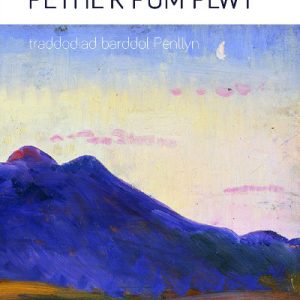 Pethe'r Pum Plwy' - Traddodiad Barddol Penllyn
