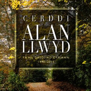 Cerddi Alan Llwyd - Yr Ail Gasgliad Cyflawn 1990-2015