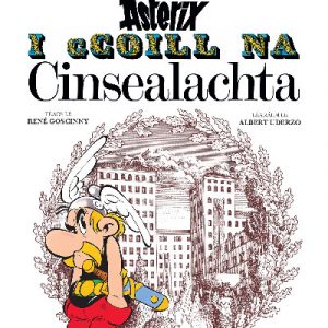 Asterix i Ngaeilge: Asterix i Gcoill Na Cinsealachta (Asterix in Irish)