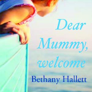 Dear Mummy, Welcome