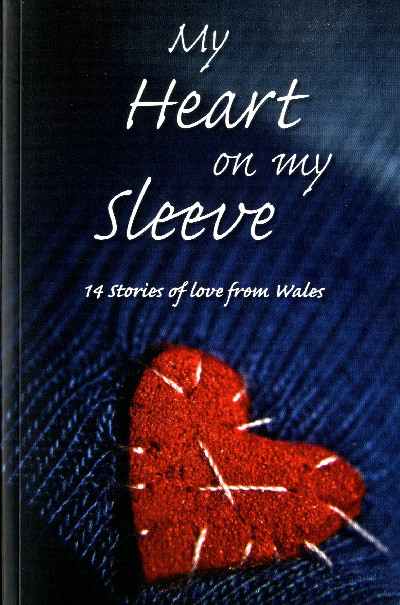 My Heart on My Sleeve - 14 Stories of Love from Wales