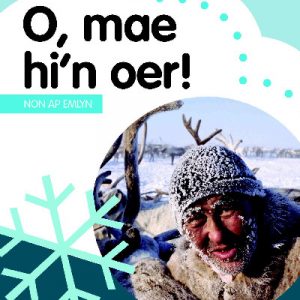 Cyfres Dysgu Difyr: O, Mae Hi'n Oer!