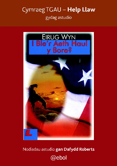 Cymraeg TGAU - Help Llaw Gydag Astudio: I Ble'r Aeth Haul y Bore?