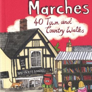 Welsh Marches, The: 40 Town and Country Walks