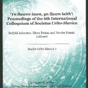 Yn Llawen Iawn, yn Llawn Iaith - Proceedings of the 6th International Colloquium of Societas Celto-Slavica