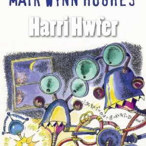 Cyfres Robotiaid ac Ati: Harri Hwfer